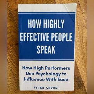 How Highly Effective People Speak by Peter Andrei